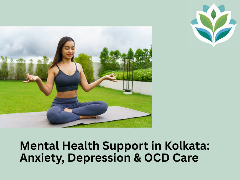 Mental Health Support in Kolkata | Anxiety, Depression & OCD Care